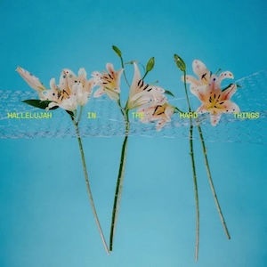 Bryan & Katie Torwalt Hallelujah In The Hard Things