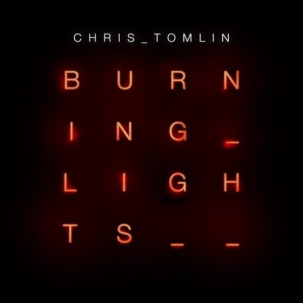 Chris Tomlin Burning Lights