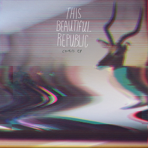 This Beautiful Republic Covers EP