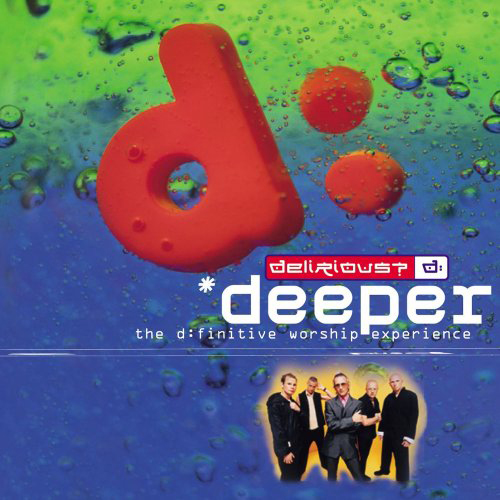 Delirious Deeper - The Definitive Worship Experience