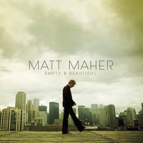 Matt Maher Empty & Beautiful