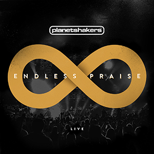 Planet Shakers Endless Praise