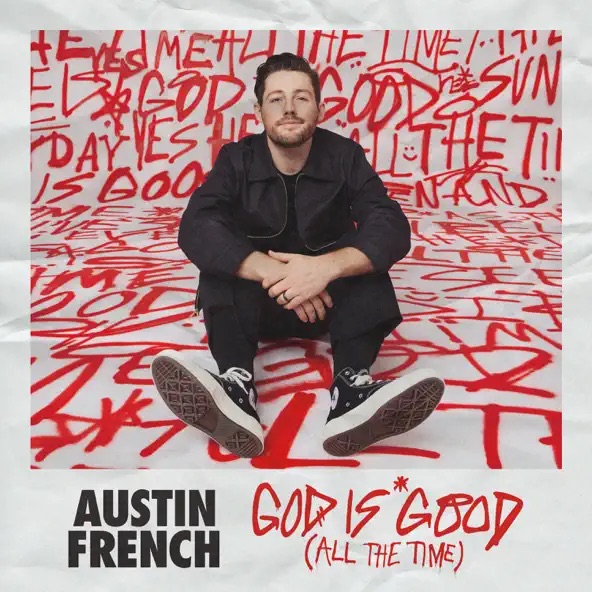 Austin French God Is Good (All The Time)