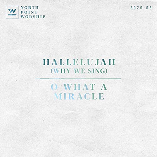 North Point Worship Hallelujah - O What A Miracle