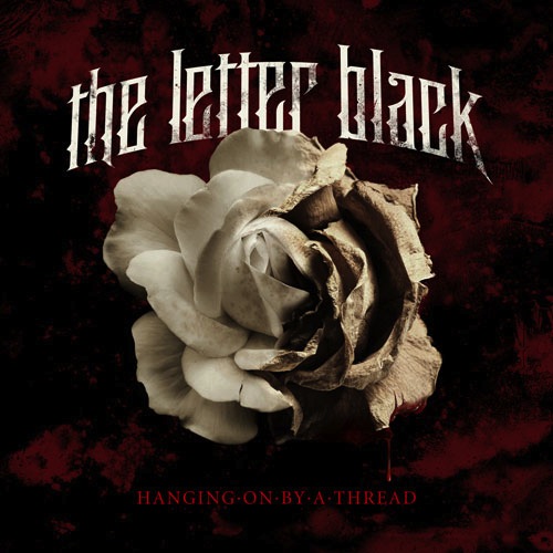 The Letter Black Hanging On By A Thread