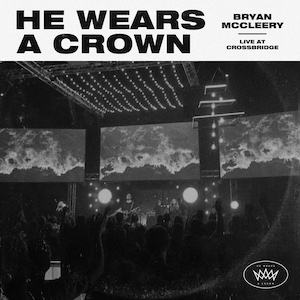 Bryan McCleery He Wears A Crown