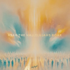 Hear The Hallelujahs Roar (Live) by CityAlight