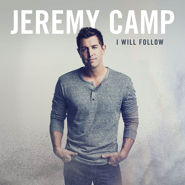 Jeremy Camp I Will Follow