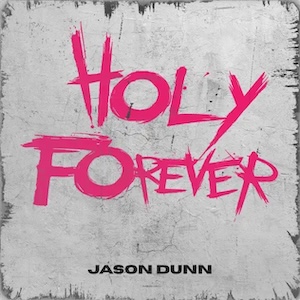 Holy Forever by Jason Dunn
