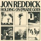 Holding On (Praise God) by Jon Reddick