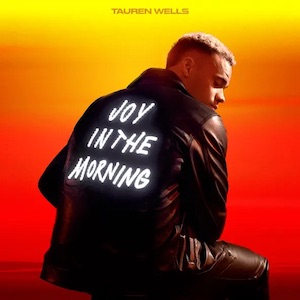 Tauren Wells Joy In The Morning