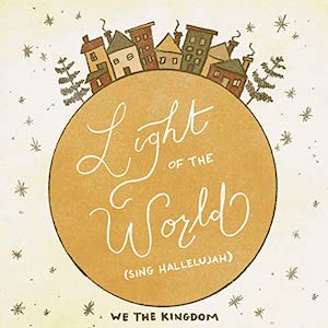 We The Kingdom Light Of The World (Sing Hallelujah)