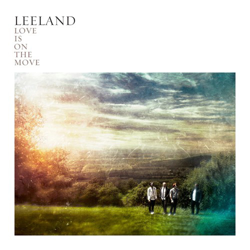 Leeland Love Is On The Move