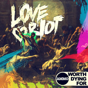 Worth Dying For Love Riot