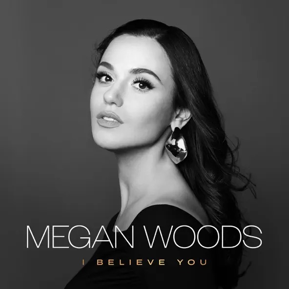 Megan Woods I Believe You