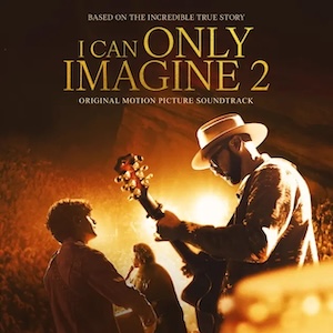 Mercy Me I Can Only Imagine 2 (Original Movie Soundtrack)