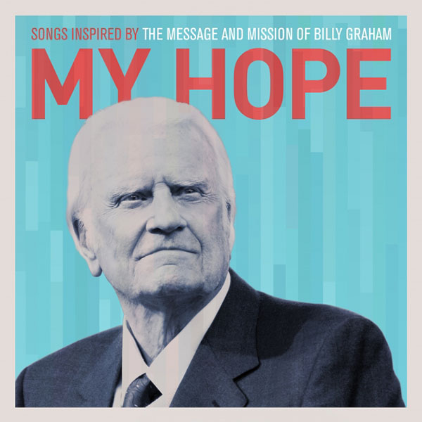 Toby Mac My Hope - Songs Inspired by the Message and Mission of Billy Graham