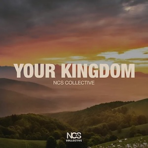 Your Kingdom by NCS Collective