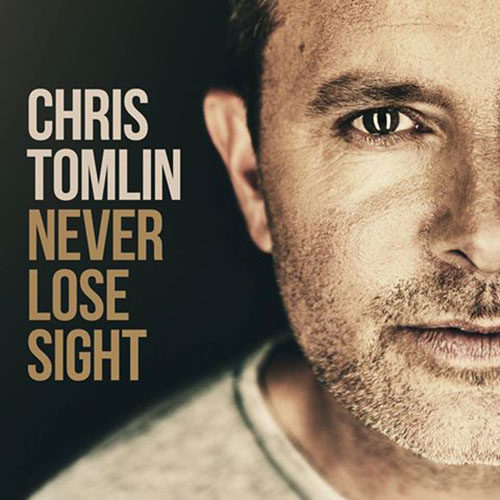 Chris Tomlin Never Lose Sight