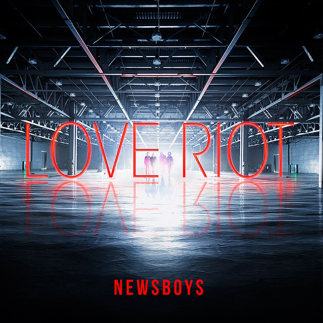 Newsboys Love Riot