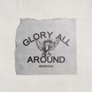 Newsong Glory All Around