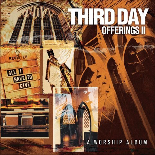 Third Day Offerings II - All I Have To Give