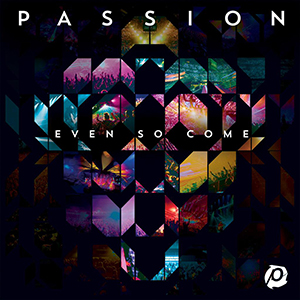 Kristian Stanfill Passion - Even So Come