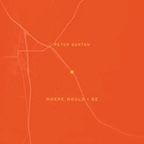 Where Would I Be by Peter Burton