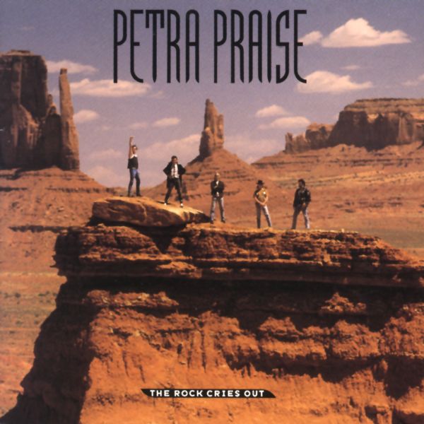 Petra Petra Praise - The Rock Cries Out