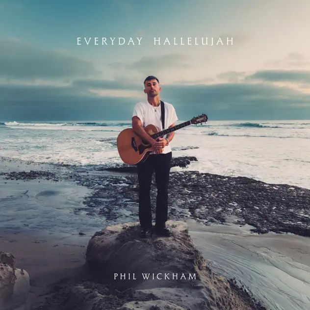 Phil Wickham Everyday Hallelujah