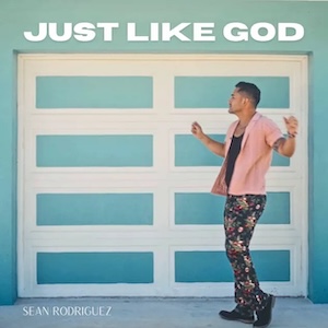 Just Like God by Sean Rodriguez