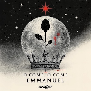 Skillet O Come, O Come Emmanuel