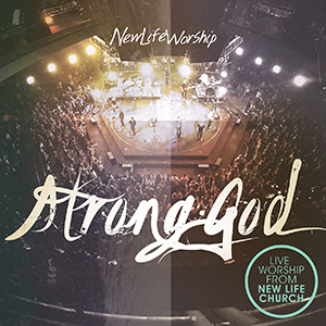 New Life Worship Strong God