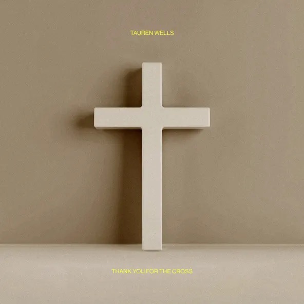 Tauren Wells Thank You For The Cross