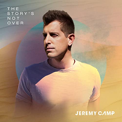 Jeremy Camp The Story's Not Over