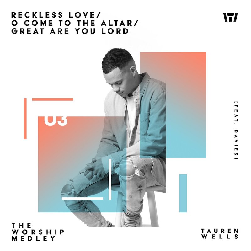 Tauren Wells The Worship Medley