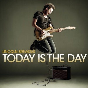 Lincoln Brewster Today Is The Day