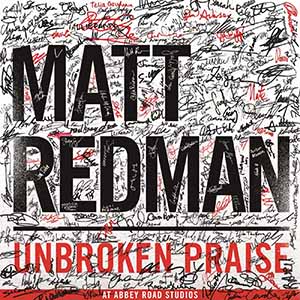 Matt Redman Unbroken Praise (Live)