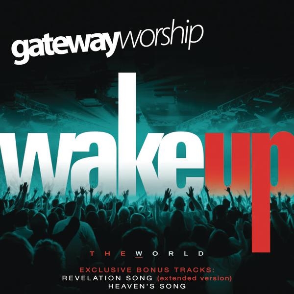 Gateway Worship Wake Up The World