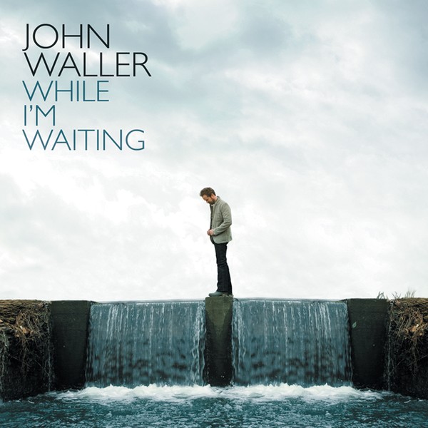 John Waller While I'm Waiting