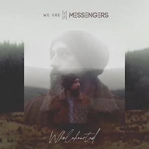 We Are Messengers Wholehearted