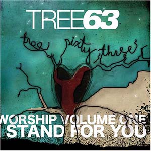 Tree63 Worship Volume I - I Stand For You