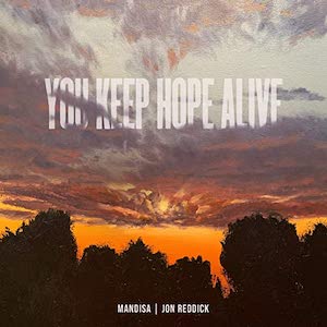 You Keep Hope Alive (feat. Jon Reddick) by Mandisa