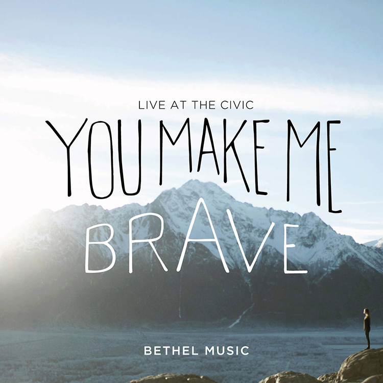 Bethel Music You Make Me Brave (Live)