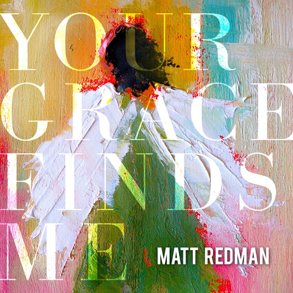 Matt Redman Your Grace Finds Me